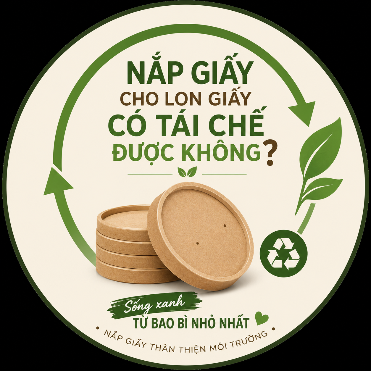 Nắp giấy cho lon giấy có tái chế được không? Giải đáp chi tiết từ góc nhìn sản xuất bao bì
